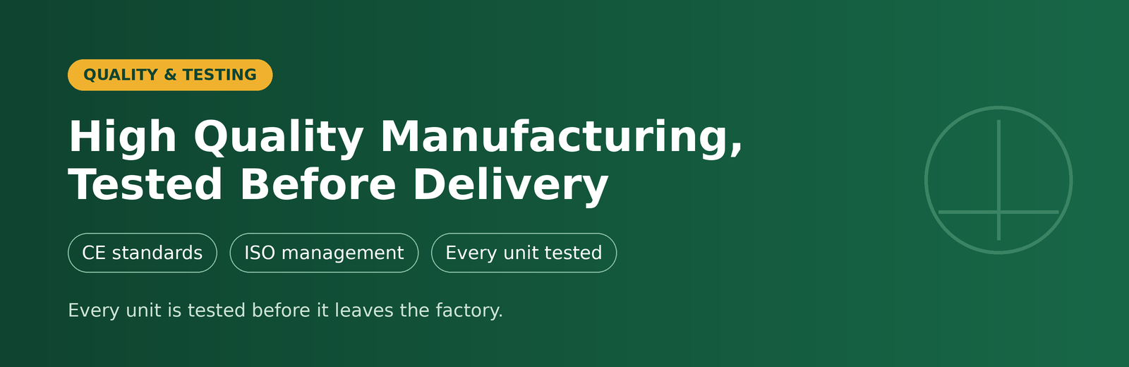 High quality manufacturing, tested before delivery